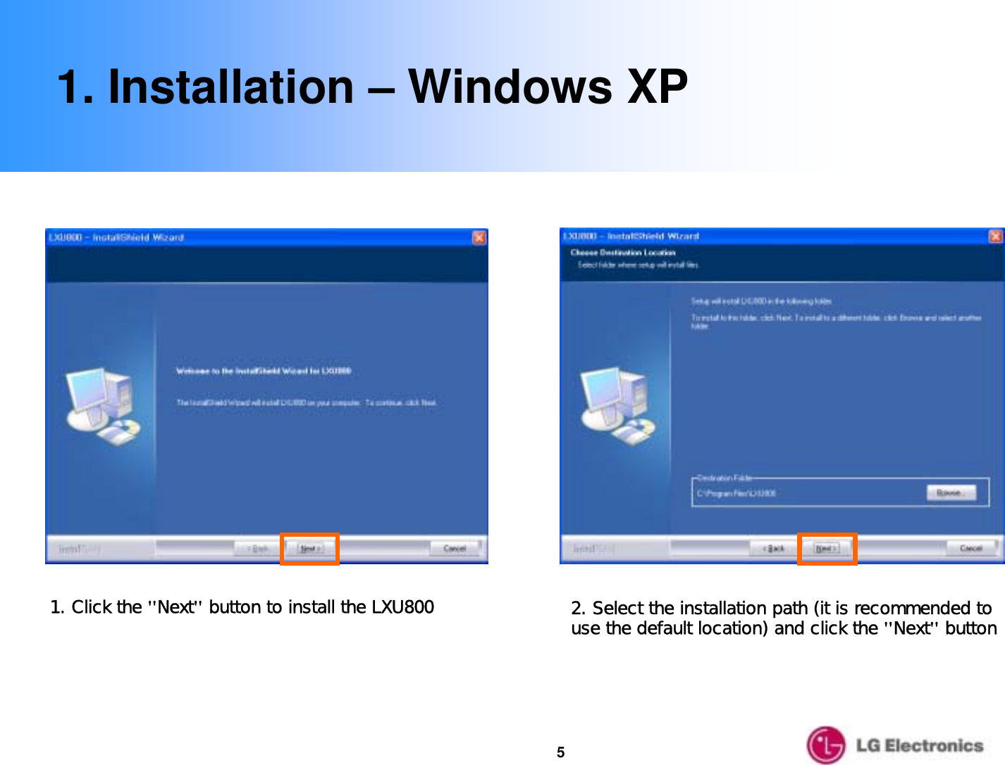 51. Installation – Windows XP1. Click the &quot;Next&quot;button to install the LXU800 2. Select the installation path (it is recommended to use the default location) and click the &quot;Next&quot;button