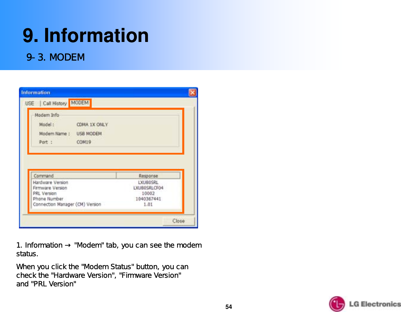 549. Information9-3. MODEM9. Information9-3. MODEM1. Information → &quot;Modem&quot; tab, you can see the modem status.  When you click the &quot;Modem Status&quot; button, you can check the &quot;Hardware Version&quot;, &quot;Firmware Version&quot; and &quot;PRL Version&quot;