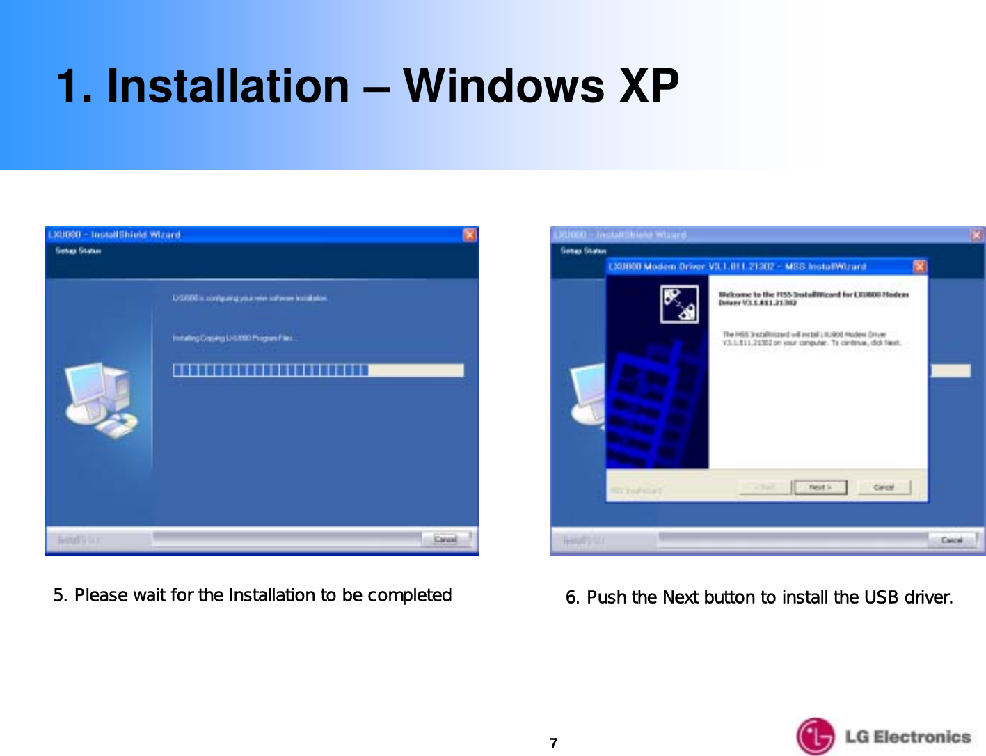 71. Installation – Windows XP6. Push the Next button to install the USB driver.5. Please wait for the Installation to be completed
