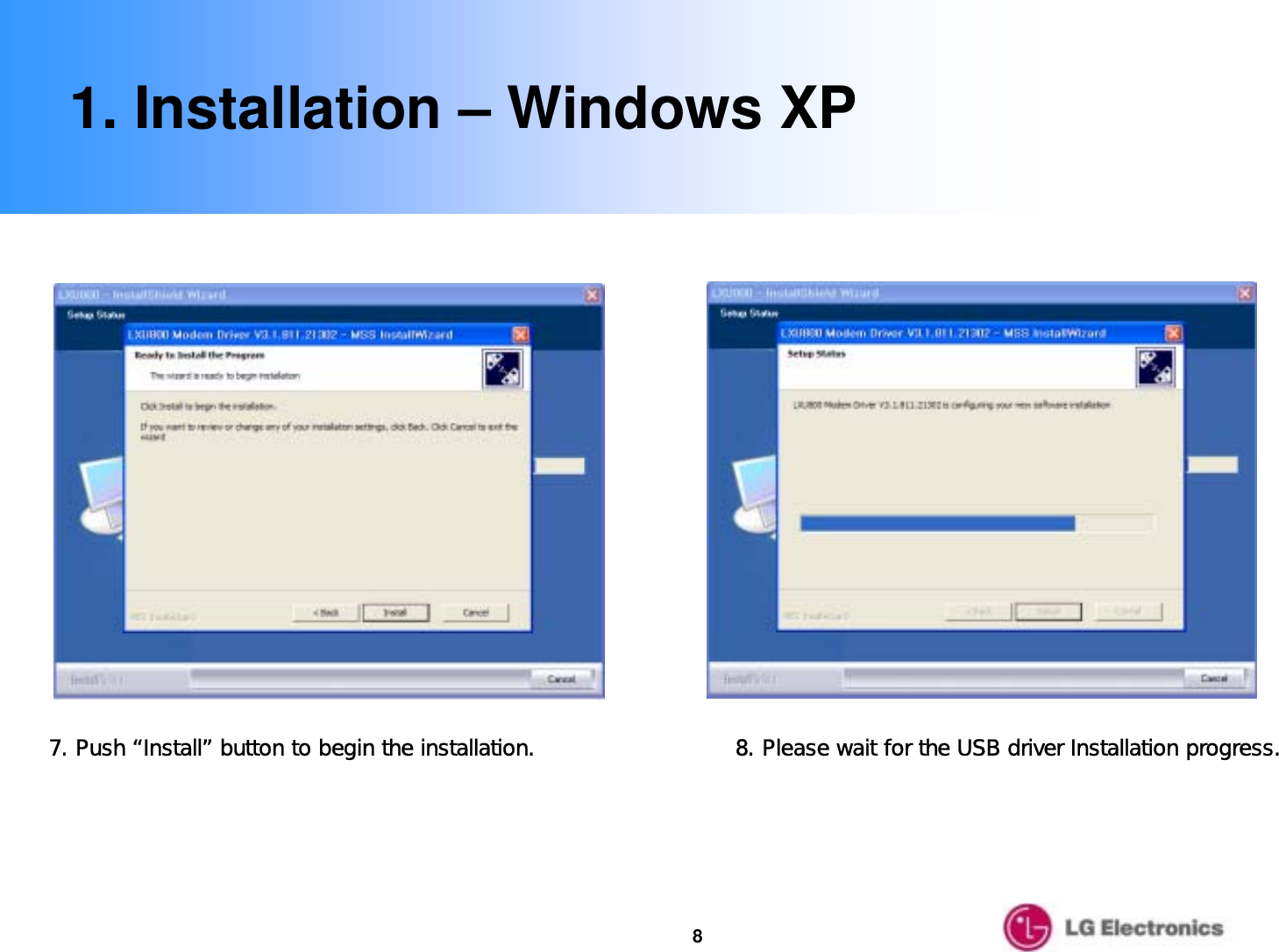 87. Push “Install” button to begin the installation. 8. Please wait for the USB driver Installation progress.1. Installation – Windows XP