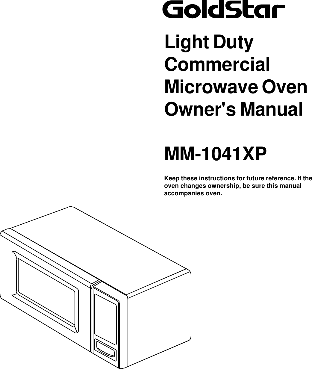 Light DutyCommercialMicrowave OvenOwner&apos;s ManualMM-1041XPKeep these instructions for future reference. If theoven changes ownership, be sure this manualaccompanies oven.