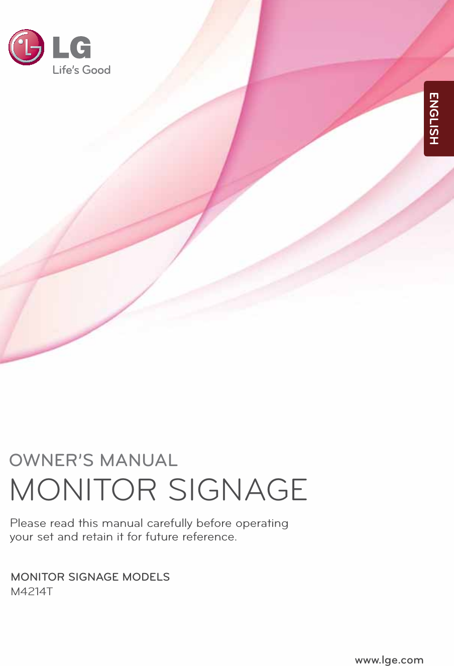 OWNER’S MANUALMONITOR SIGNAGE MONITOR SIGNAGE MODELSM4214Twww.lge.comPlease read this manual carefully before operatingyour set and retain it for future reference.ENGLISH
