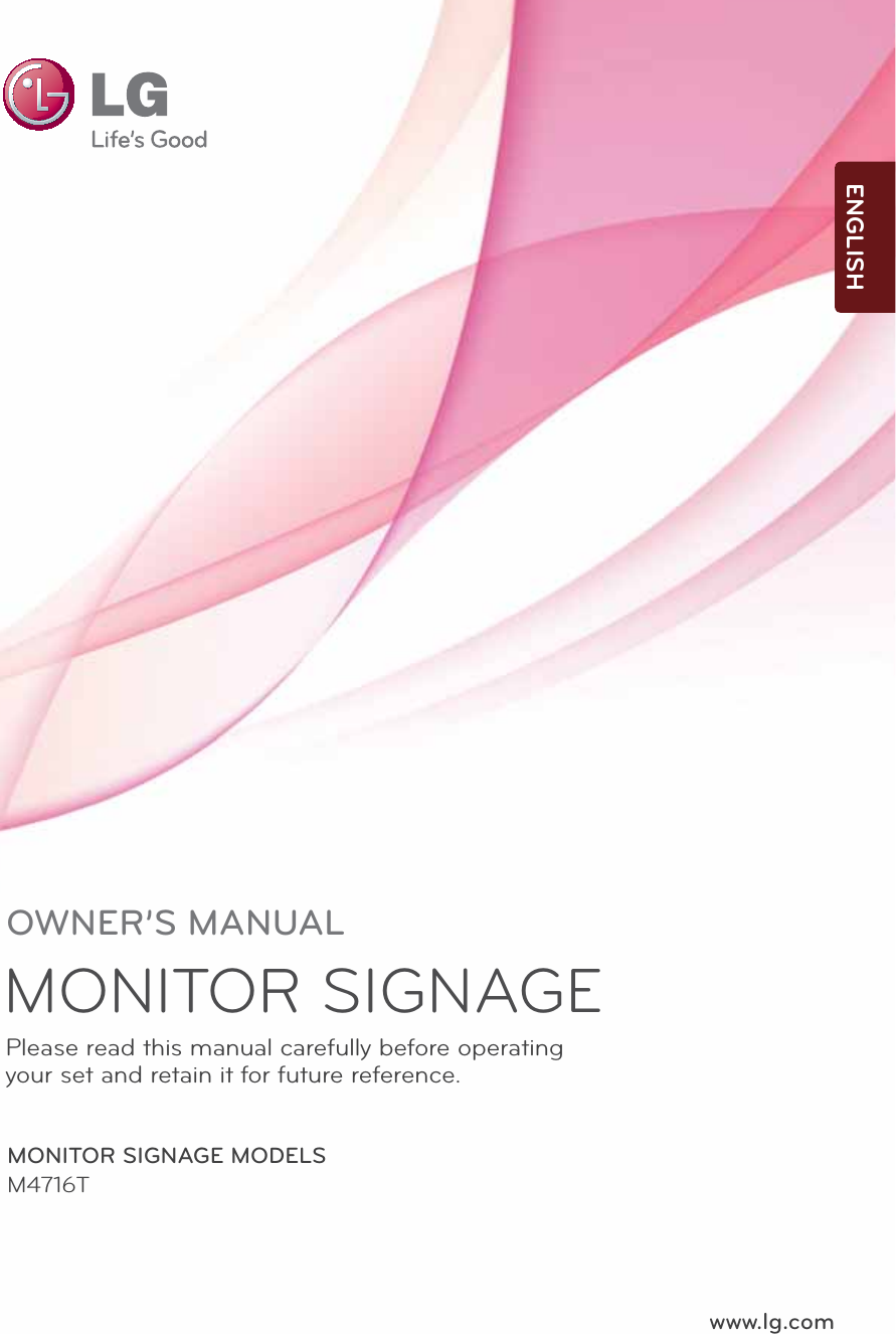 www.lg.comENGLISHMONITOR SIGNAGE MONITOR SIGNAGE MODELSM4716TPlease read this manual carefully before operatingyour set and retain it for future reference.OWNER’S MANUAL