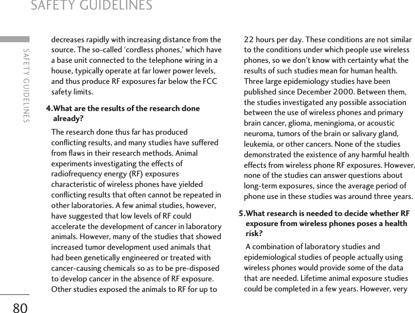 SAFETY GUIDELINES80decreases rapidly with increasing distance from thesource. The so-called ‘cordless phones,’ which havea base unit connected to the telephone wiring in ahouse, typically operate at far lower power levels,and thus produce RF exposures far below the FCCsafety limits.4.What are the results of the research donealready? The research done thus far has producedconflicting results, and many studies have sufferedfrom flaws in their research methods. Animalexperiments investigating the effects ofradiofrequency energy (RF) exposurescharacteristic of wireless phones have yieldedconflicting results that often cannot be repeated inother laboratories. A few animal studies, however,have suggested that low levels of RF couldaccelerate the development of cancer in laboratoryanimals. However, many of the studies that showedincreased tumor development used animals thathad been genetically engineered or treated withcancer-causing chemicals so as to be pre-disposedto develop cancer in the absence of RF exposure.Other studies exposed the animals to RF for up to22 hours per day. These conditions are not similarto the conditions under which people use wirelessphones, so we don’t know with certainty what theresults of such studies mean for human health.Three large epidemiology studies have beenpublished since December 2000. Between them,the studies investigated any possible associationbetween the use of wireless phones and primarybrain cancer, glioma, meningioma, or acousticneuroma, tumors of the brain or salivary gland,leukemia, or other cancers. None of the studiesdemonstrated the existence of any harmful healtheffects from wireless phone RF exposures. However,none of the studies can answer questions aboutlong-term exposures, since the average period ofphone use in these studies was around three years.5.What research is needed to decide whether RFexposure from wireless phones poses a healthrisk? A combination of laboratory studies andepidemiological studies of people actually usingwireless phones would provide some of the datathat are needed. Lifetime animal exposure studiescould be completed in a few years. However, verySAFETY GUIDELINES
