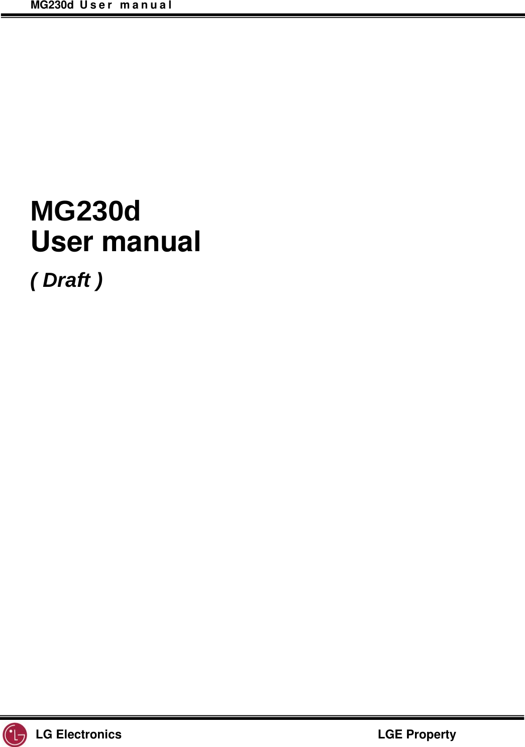 MG230d User manual                                       LG Electronics                                                 LGE Property              MG230d User manual ( Draft )                        