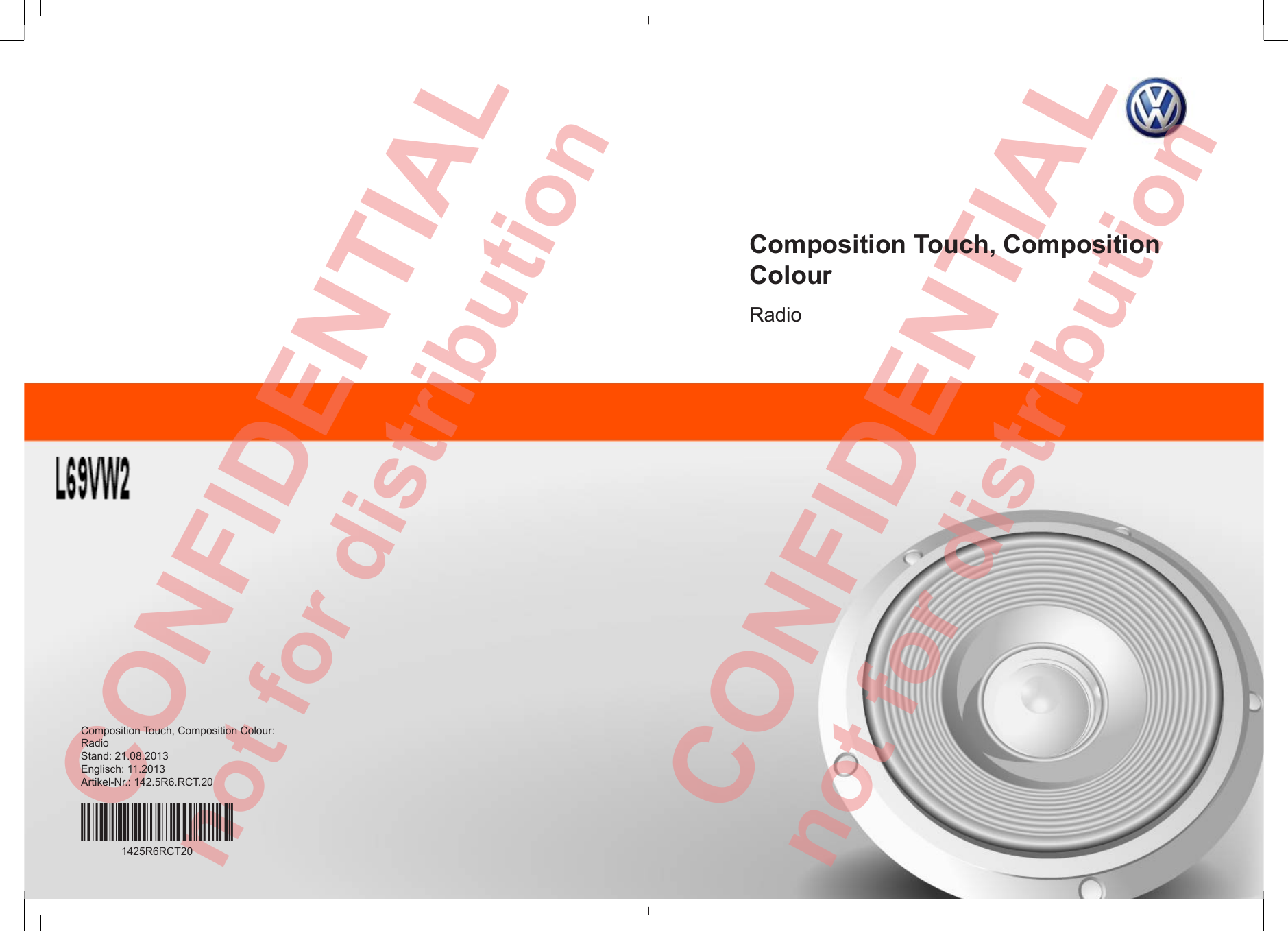 CONFIDENTIAL not for distribution  CONFIDENTIAL not for distribution Composition Touch, CompositionColourRadioComposition Touch, Composition Colour:RadioStand: 21.08.2013Englisch: 11.2013Artikel-Nr.: 142.5R6.RCT.201425R6RCT20