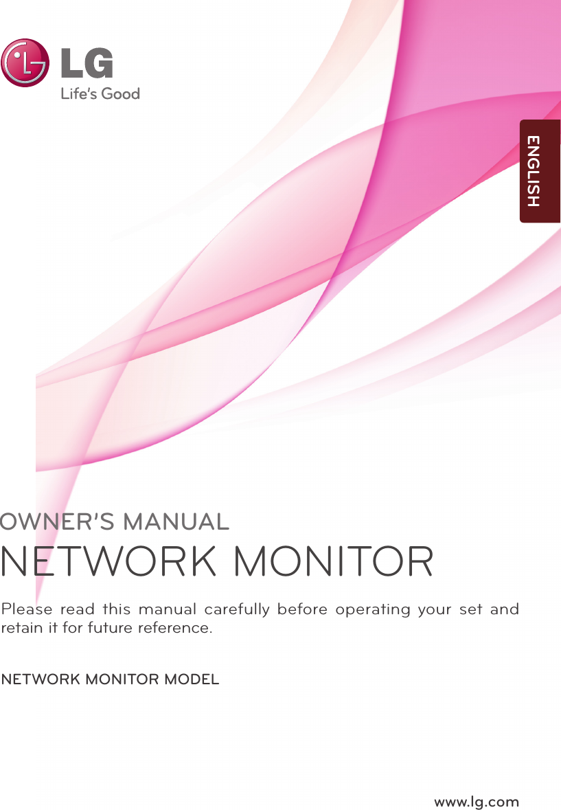 www.lg.comOWNER’S MANUALNETWORK MONITOR Please read this manual carefully before operating your set and retain it for future reference.NETWORK MONITOR MODELENGLISH