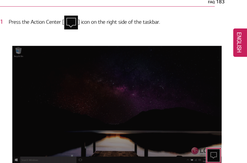 FAQ 1831Press the Action Center [ ] icon on the right side of the taskbar.ENGLISH