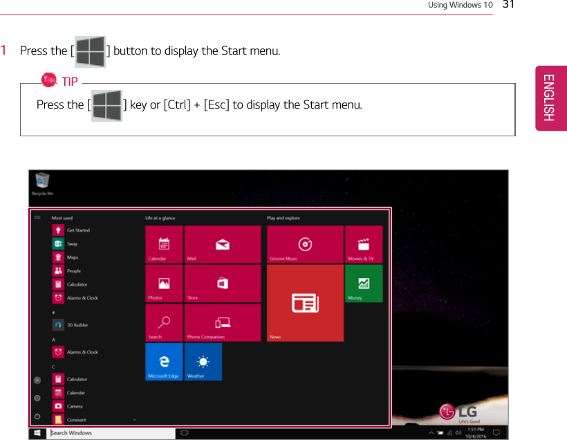 Using Windows 10 311Press the [ ] button to display the Start menu.TIPPress the [ ] key or [Ctrl] + [Esc] to display the Start menu.ENGLISH