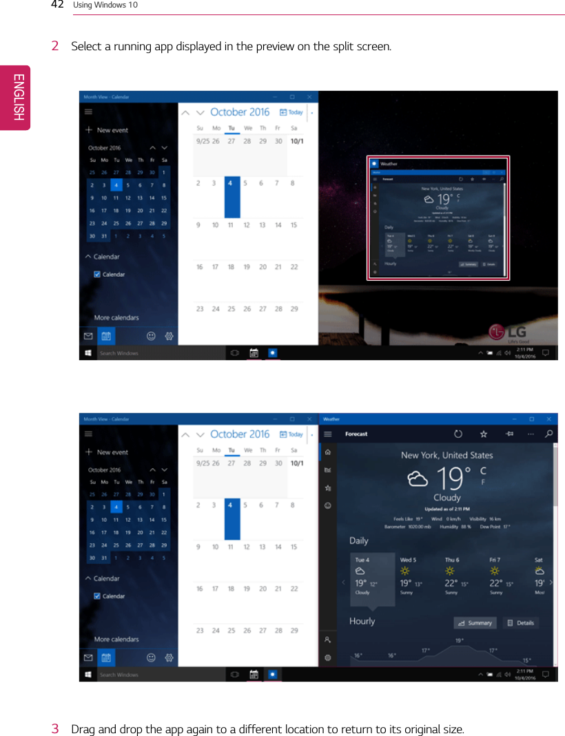 42 Using Windows 102Select a running app displayed in the preview on the split screen.3Drag and drop the app again to a different location to return to its original size.ENGLISH
