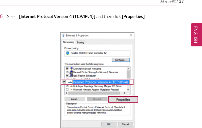 Using the PC 1376Select [Internet Protocol Version 4 (TCP/IPv4)] and then click [Properties].ENGLISH