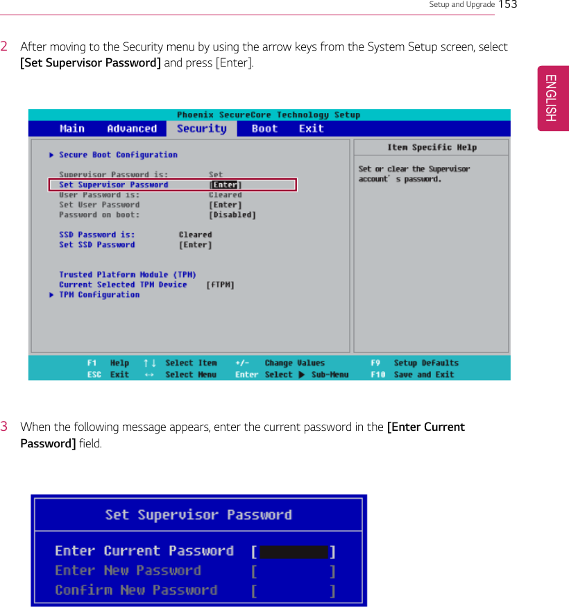 Setup and Upgrade 1532After moving to the Security menu by using the arrow keys from the System Setup screen, select[Set Supervisor Password] and press [Enter].3When the following message appears, enter the current password in the [Enter CurrentPassword] field.ENGLISH