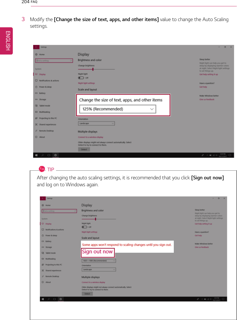 204 FAQ3Modify the [Change the size of text, apps, and other items] value to change the Auto Scalingsettings.TIPAfter changing the auto scaling settings, it is recommended that you click [Sign out now]and log on to Windows again.ENGLISH