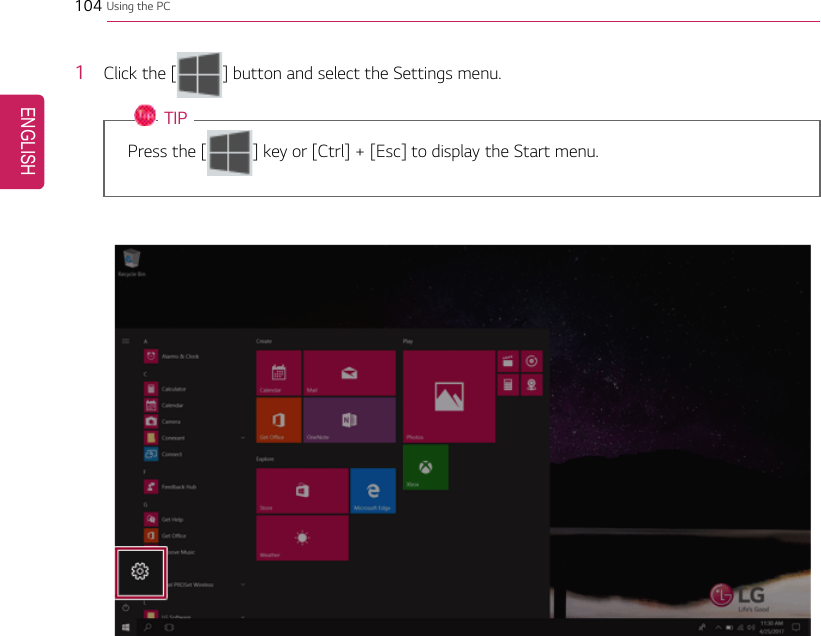 104 Using the PC1Click the [] button and select the Settings menu.TIPPress the [ ] key or [Ctrl] + [Esc] to display the Start menu.ENGLISH