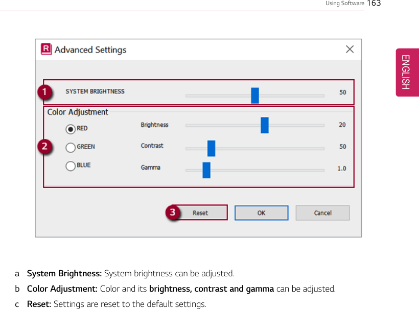 Using Software 163aSystem Brightness: System brightness can be adjusted.bColor Adjustment: Color and its brightness, contrast and gamma can be adjusted.cReset: Settings are reset to the default settings.ENGLISH