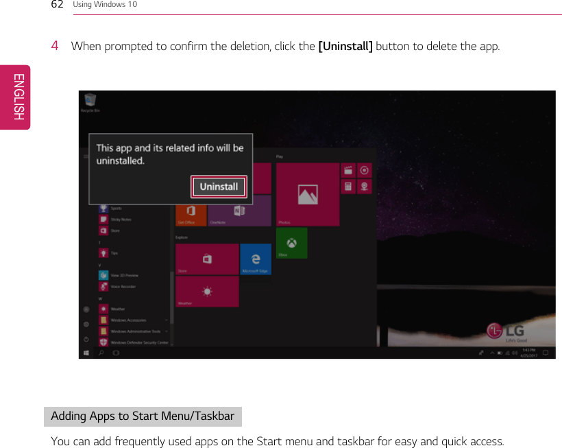 62 Using Windows 104When prompted to confirm the deletion, click the [Uninstall] button to delete the app.Adding Apps to Start Menu/TaskbarYou can add frequently used apps on the Start menu and taskbar for easy and quick access.ENGLISH