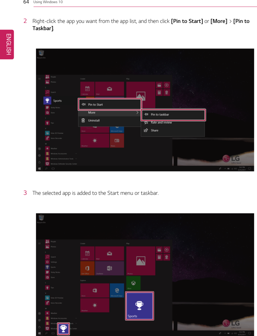 64 Using Windows 102Right-click the app you want from the app list, and then click [Pin to Start] or [More] &gt;[Pin toTaskbar].3The selected app is added to the Start menu or taskbar.ENGLISH