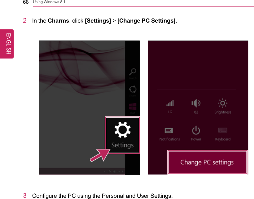 68 Using Windows 8.12In the Charms, click [Settings] &gt;[Change PC Settings].3Configure the PC using the Personal and User Settings.ENGLISH