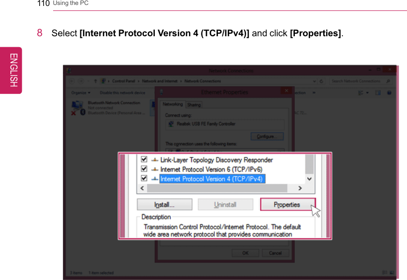 110 Using the PC8Select [Internet Protocol Version 4 (TCP/IPv4)] and click [Properties].ENGLISH