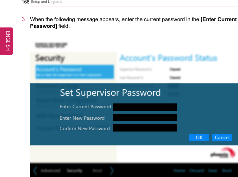 166 Setup and Upgrade3When the following message appears, enter the current password in the [Enter CurrentPassword] field.ENGLISH