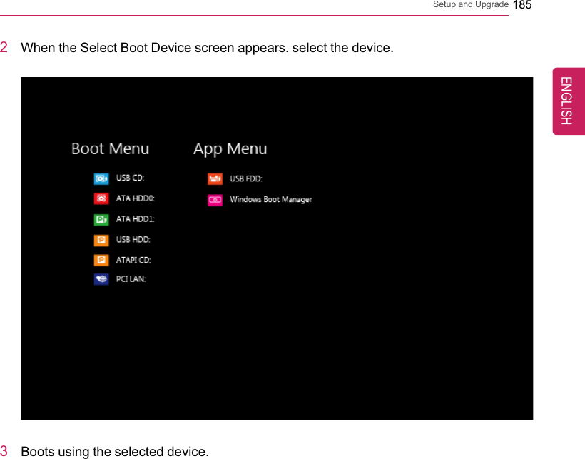 Setup and Upgrade 1852When the Select Boot Device screen appears. select the device.3Boots using the selected device.ENGLISH