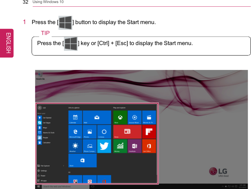 32 Using Windows 101Press the [] button to display the Start menu.TIPPress the [ ] key or [Ctrl] + [Esc] to display the Start menu.ENGLISH