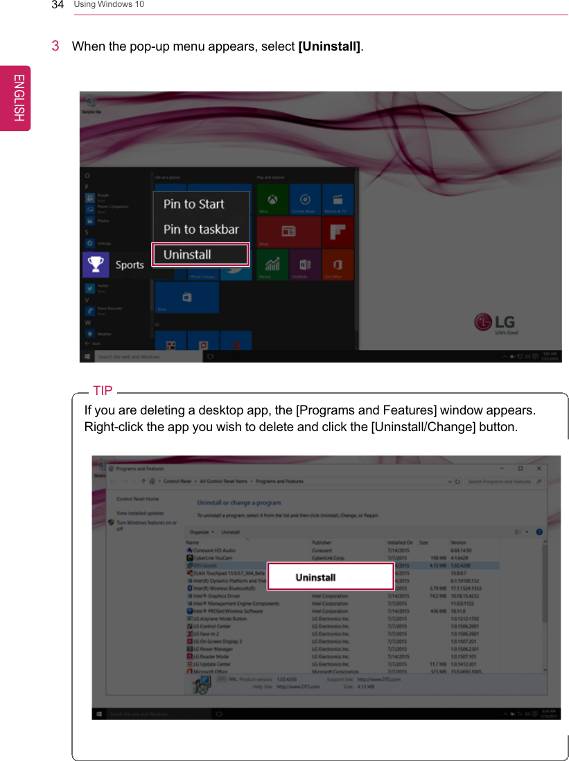 34 Using Windows 103When the pop-up menu appears, select [Uninstall].TIPIf you are deleting a desktop app, the [Programs and Features] window appears.Right-click the app you wish to delete and click the [Uninstall/Change] button.ENGLISH