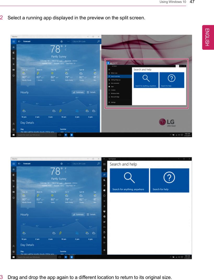 Using Windows 10 472Select a running app displayed in the preview on the split screen.3Drag and drop the app again to a different location to return to its original size.ENGLISH