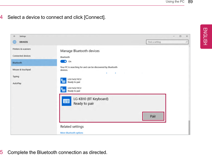 Using the PC 894Select a device to connect and click [Connect].5Complete the Bluetooth connection as directed.ENGLISH