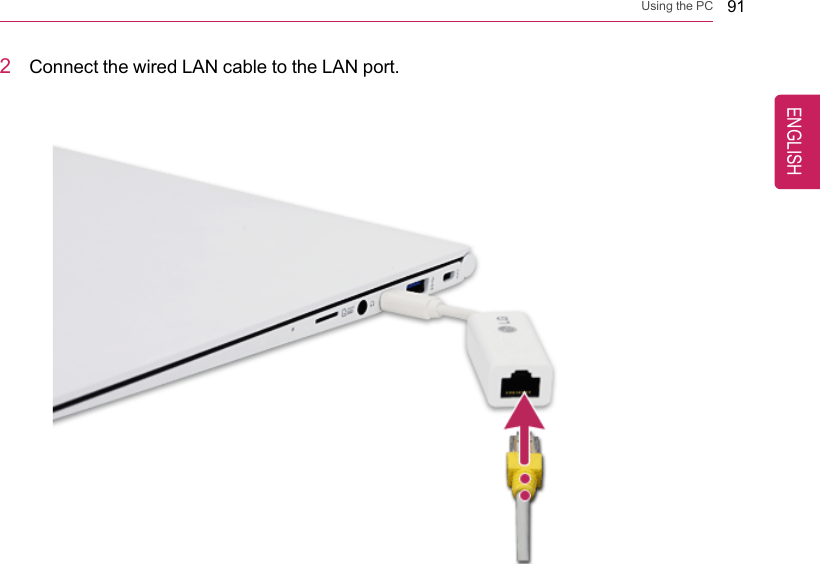 Using the PC 912Connect the wired LAN cable to the LAN port.ENGLISH