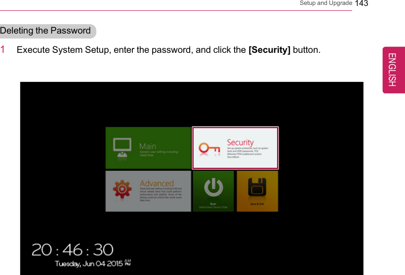 Setup and Upgrade 143Deleting the Password1Execute System Setup, enter the password, and click the [Security] button.ENGLISH