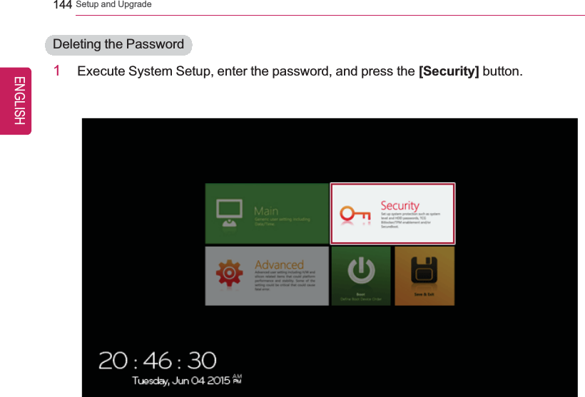 144 Setup and UpgradeDeleting the Password1Execute System Setup, enter the password, and press the [Security] button.ENGLISH