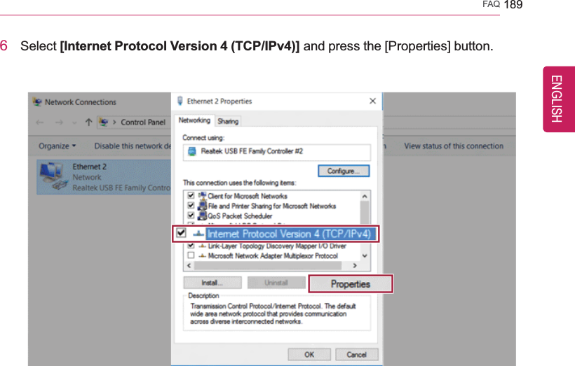 FAQ 1896Select [Internet Protocol Version 4 (TCP/IPv4)] and press the [Properties] button.ENGLISH