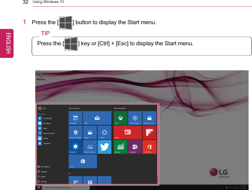 32 Using Windows 101Press the [ ] button to display the Start menu.TIPPress the [ ] key or [Ctrl] + [Esc] to display the Start menu.ENGLISH