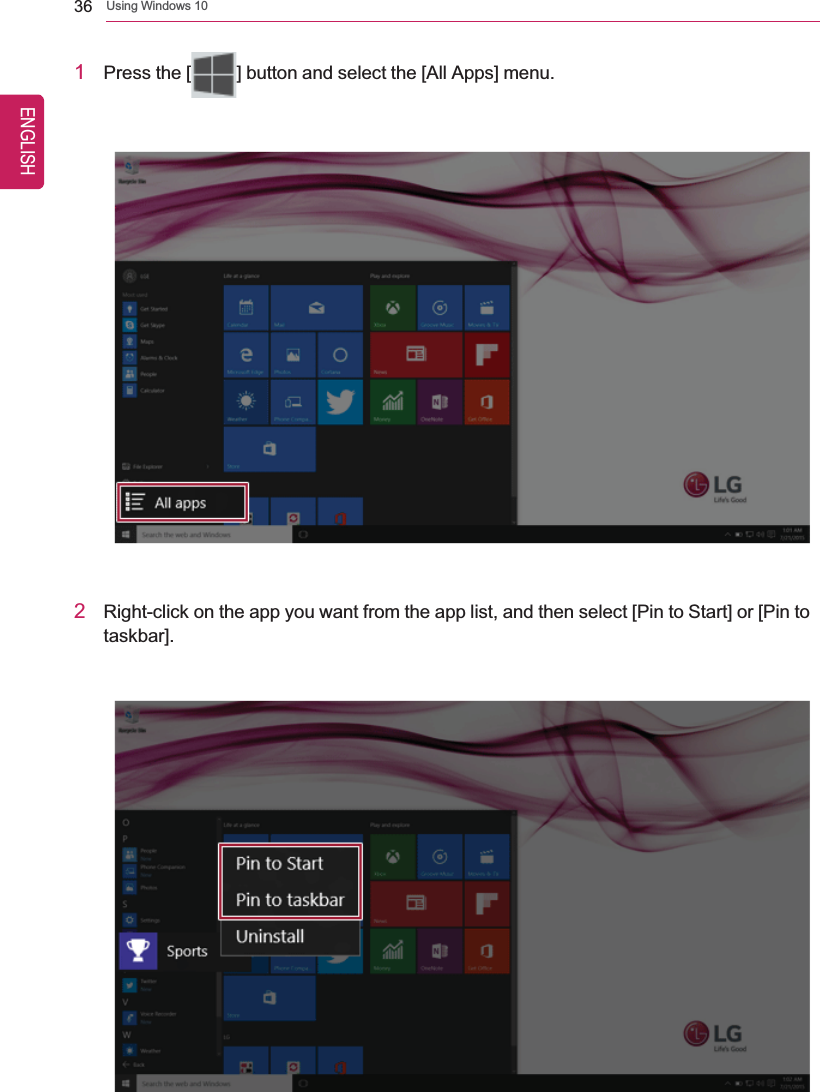 36 Using Windows 101Press the [ ] button and select the [All Apps] menu.2Right-click on the app you want from the app list, and then select [Pin to Start] or [Pin totaskbar].ENGLISH