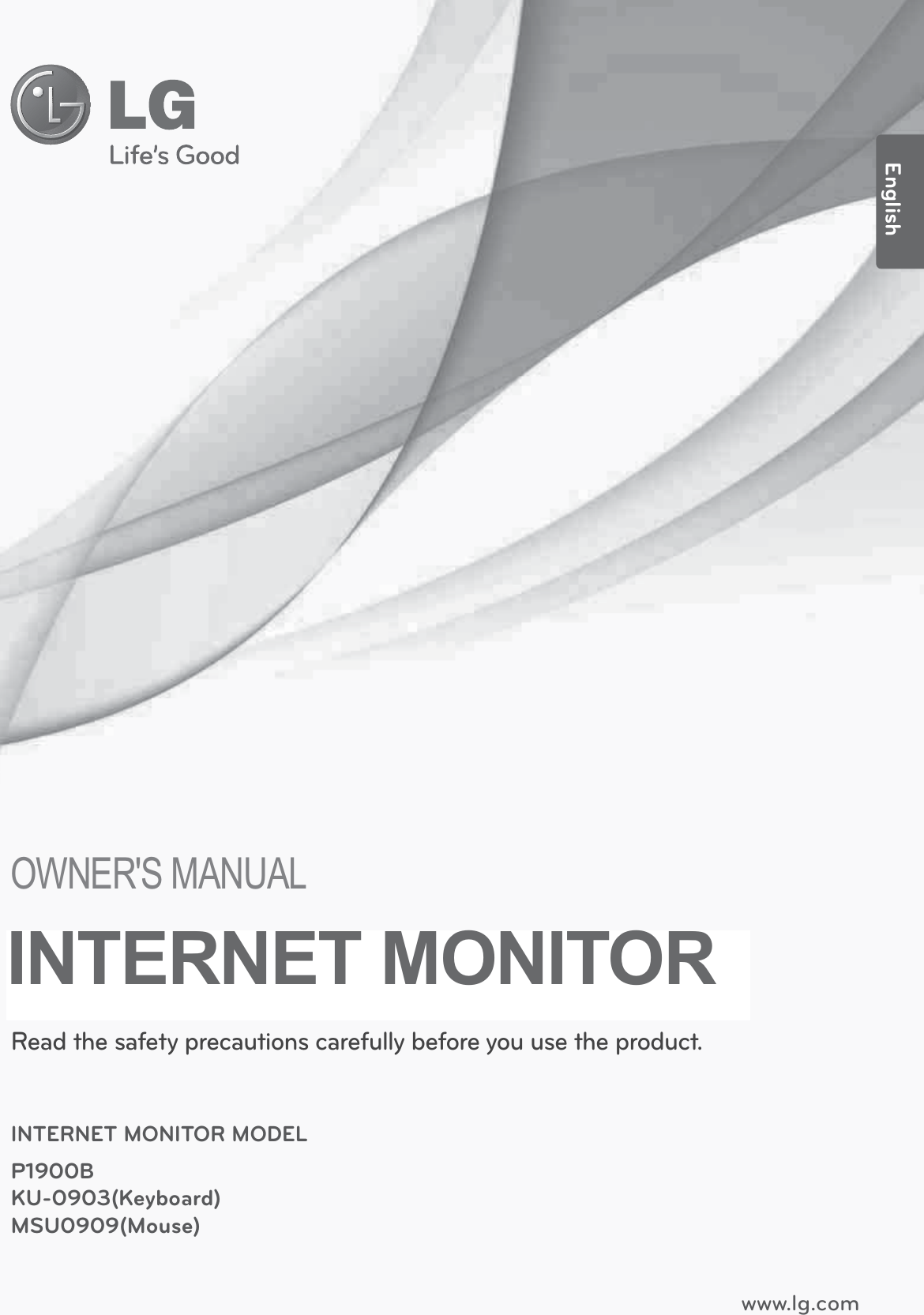 www.lg.com2:1(560$18$/Read the safety precautions carefully before you use the product.INTERNET MONITOR MODELP1900BKU-0903(Keyboard)MSU0909(Mouse)English