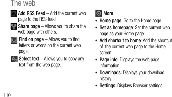 110 Add RSS Feed–AddthecurrentwebpagetotheRSSfeed. Share page–Allowsyoutosharethewebpagewithothers.111Using optionsPress the Menu key to view options.  Read it later – Add the current web page as a bookmark.  Add RSS Feed – Add the current web page to the RSS feed.  Share page – Allows you to share the web page with others.  Find on page – Allows you to find letters or words on the current web page.  Select text – allows you to copy any text from the web page. MoreHome page: Go to the Home page.Set Home page: Set the current web page as your Home page.Add shortcut to Home: Add the shortcut of the current web page to the Home screen.Page info: Displays the web page information.•••• Find on page–Allowsyoutofindlettersorwordsonthecurrentwebpage.111Using optionsPress the Menu key to view options.  Read it later – Add the current web page as a bookmark.  Add RSS Feed – Add the current web page to the RSS feed.  Share page – Allows you to share the web page with others.  Find on page – Allows you to find letters or words on the current web page.  Select text – allows you to copy any text from the web page. MoreHome page: Go to the Home page.Set Home page: Set the current web page as your Home page.Add shortcut to Home: Add the shortcut of the current web page to the Home screen.Page info: Displays the web page information.•••• Select text –Allowsyoutocopyanytextfromthewebpage.111Using optionsPress the Menu key to view options.  Read it later – Add the current web page as a bookmark.  Add RSS Feed – Add the current web page to the RSS feed.  Share page – Allows you to share the web page with others.  Find on page – Allows you to find letters or words on the current web page.  Select text – allows you to copy any text from the web page. MoreHome page: Go to the Home page.Set Home page: Set the current web page as your Home page.Add shortcut to Home: Add the shortcut of the current web page to the Home screen.Page info: Displays the web page information.••••More• Home page:GototheHomepage.• Set as homepage:SetthecurrentwebpageasyourHomepage.• Add shortcut to home:Addtheshortcutof.thecurrentwebpagetotheHomescreen.• Page info:Displaysthewebpageinformation.• Downloads:Displaysyourdownloadhistory.• Settings:DisplaysBrowsersettings.The webSetting your alarm1  Applications&gt;Alarm/Clock&gt;New alarm.2  Setthetime, Repeat, Snooze duration,Vibration,Alarm toneandPuzzle lockthenaddalabeltonamethealarm.TouchSave.3  Afteryousavethealarm,theLG-P720hletsyouknowhowmuchtimeisleftbeforethealarmwillsound.Utilities