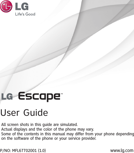 User GuideAll screen shots in this guide are simulated.Actual displays and the color of the phone may vary.Some of the contents in this manual may differ from your phone dependingon the software of the phone or your service provider.www.lg.comP/NO: MFL67702001 (1.0)