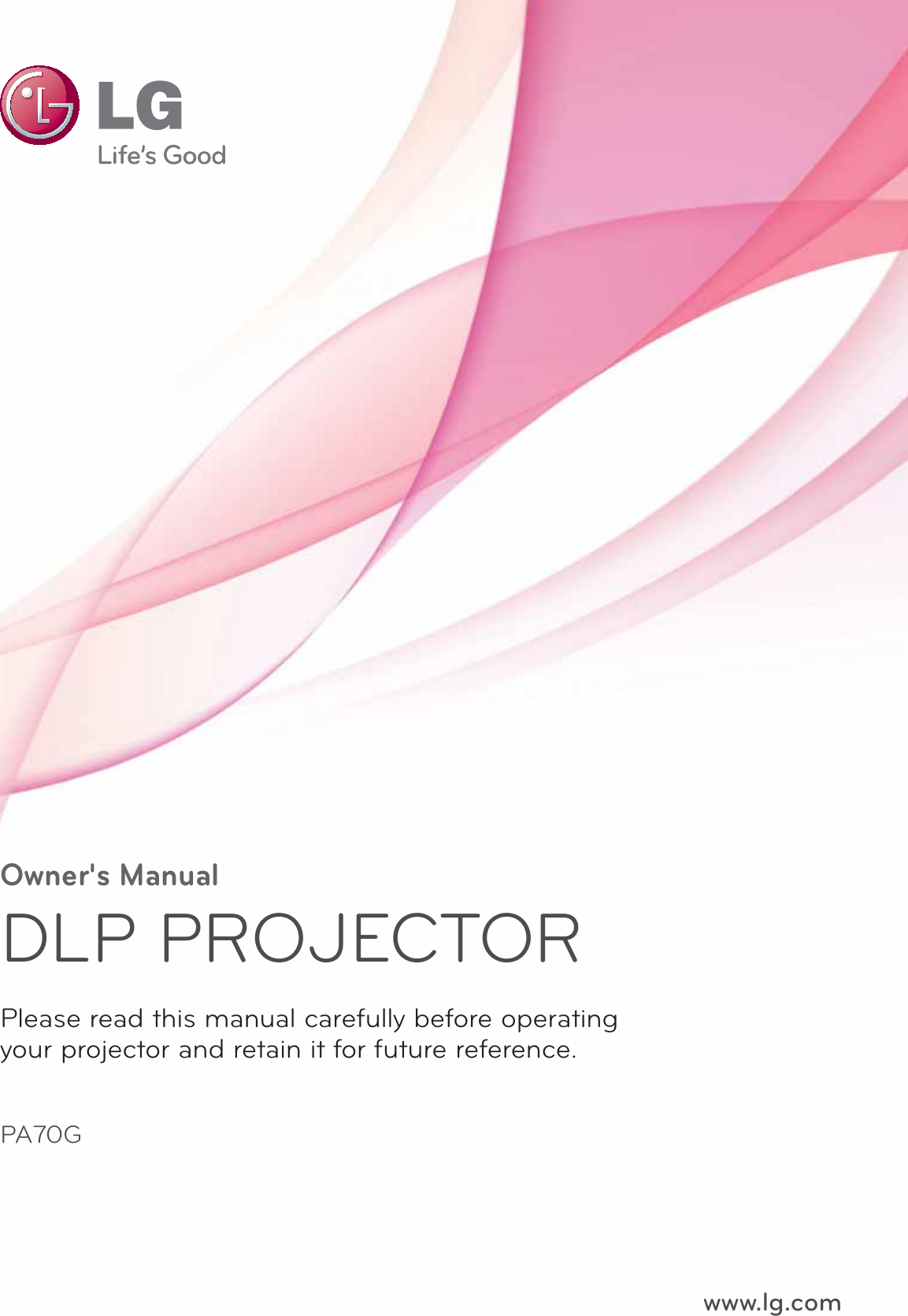 Owner&apos;s ManualDLP PROJECTORPA70GPlease read this manual carefully before operatingyour projector and retain it for future reference.www.lg.com
