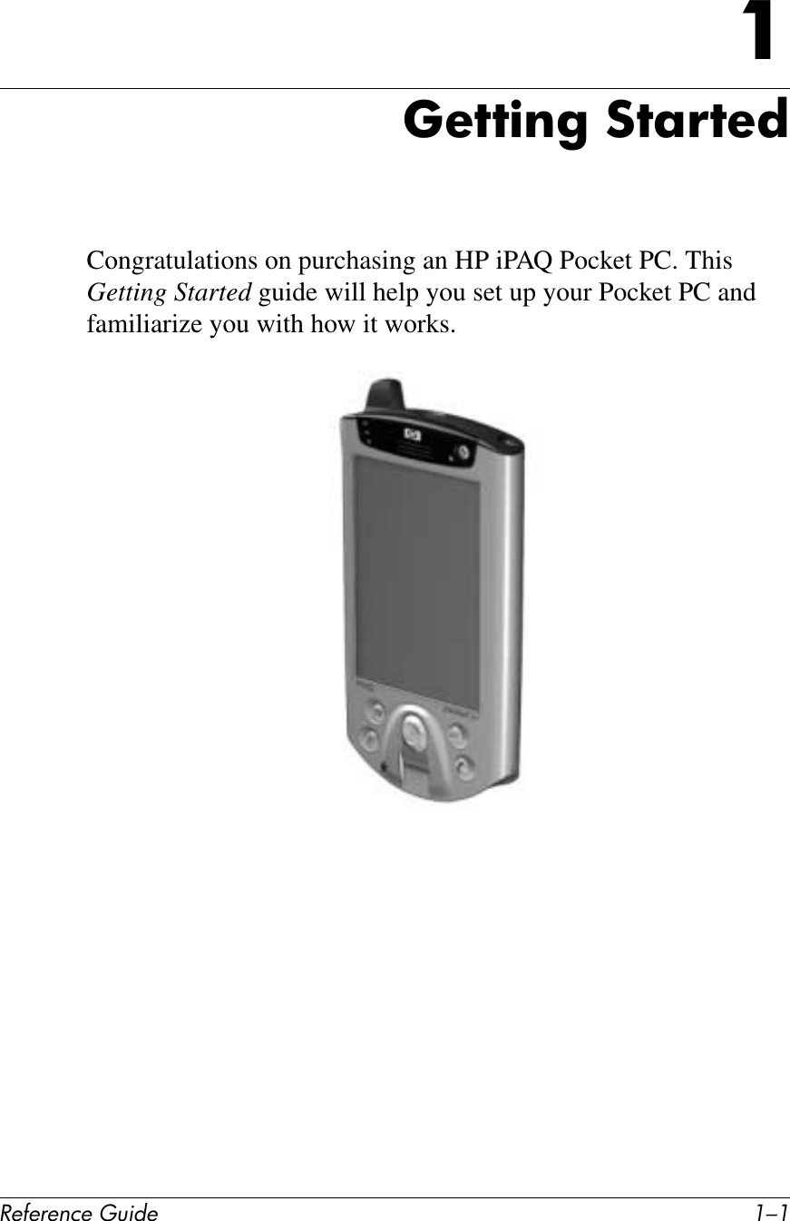 !&quot;#&quot;$&quot;%&amp;&quot;&apos;()*+&quot; ./.90&quot;77)$&apos;&amp;:7;!7&quot;*Congratulations on purchasing an HP iPAQ Pocket PC. This Getting Started guide will help you set up your Pocket PC and familiarize you with how it works.