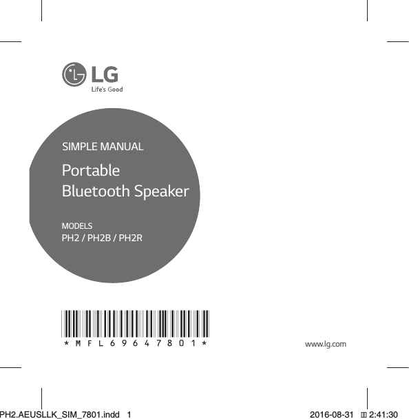 www.lg.com*MFL69647801*SIMPLE MANUALPortable  Bluetooth SpeakerMODELSPH2 / PH2B / PH2RPH2.AEUSLLK_SIM_7801.indd   1 
