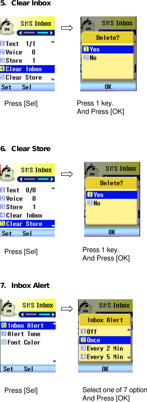  5. Clear Inbox                 6. Clear Store                   7. Inbox Alert             Press [Sel] Press 1 key. And Press [OK] Press [Sel] Press 1 key. And Press [OK] Press [Sel] Select one of 7 option And Press [OK] 