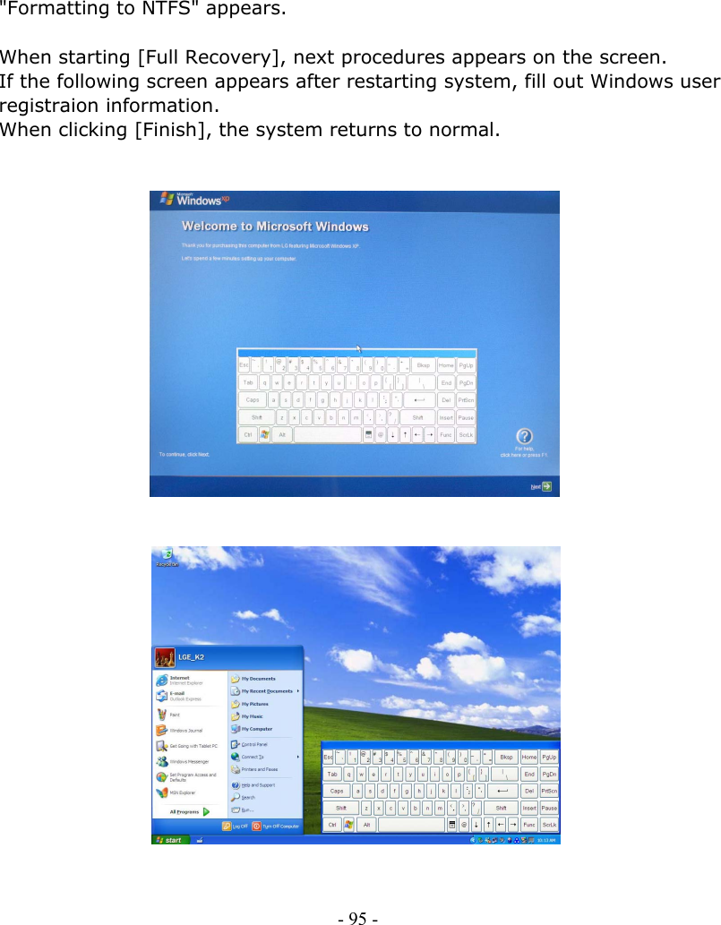     &quot;Formatting to NTFS&quot; appears.  When starting [Full Recovery], next procedures appears on the screen. If the following screen appears after restarting system, fill out Windows user registraion information.   When clicking [Finish], the system returns to normal.    - 95 -                                    