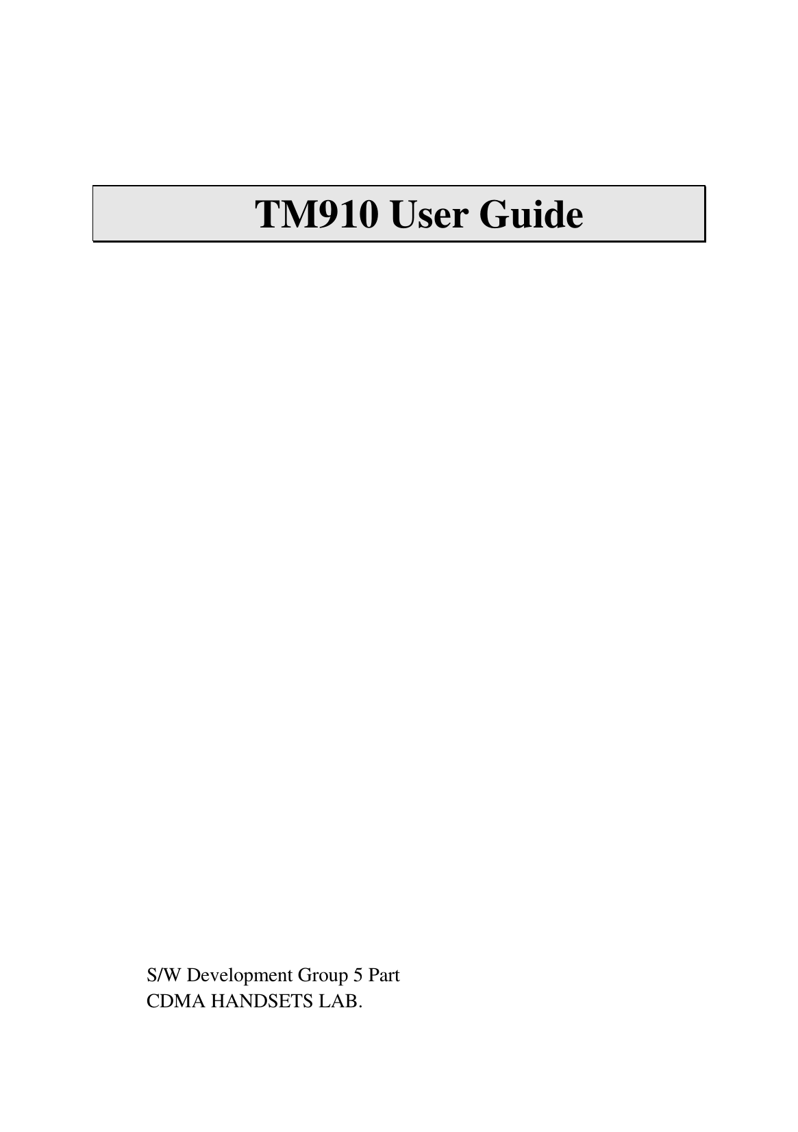    TM910 User Guide               S/W Development Group 5 Part CDMA HANDSETS LAB. 