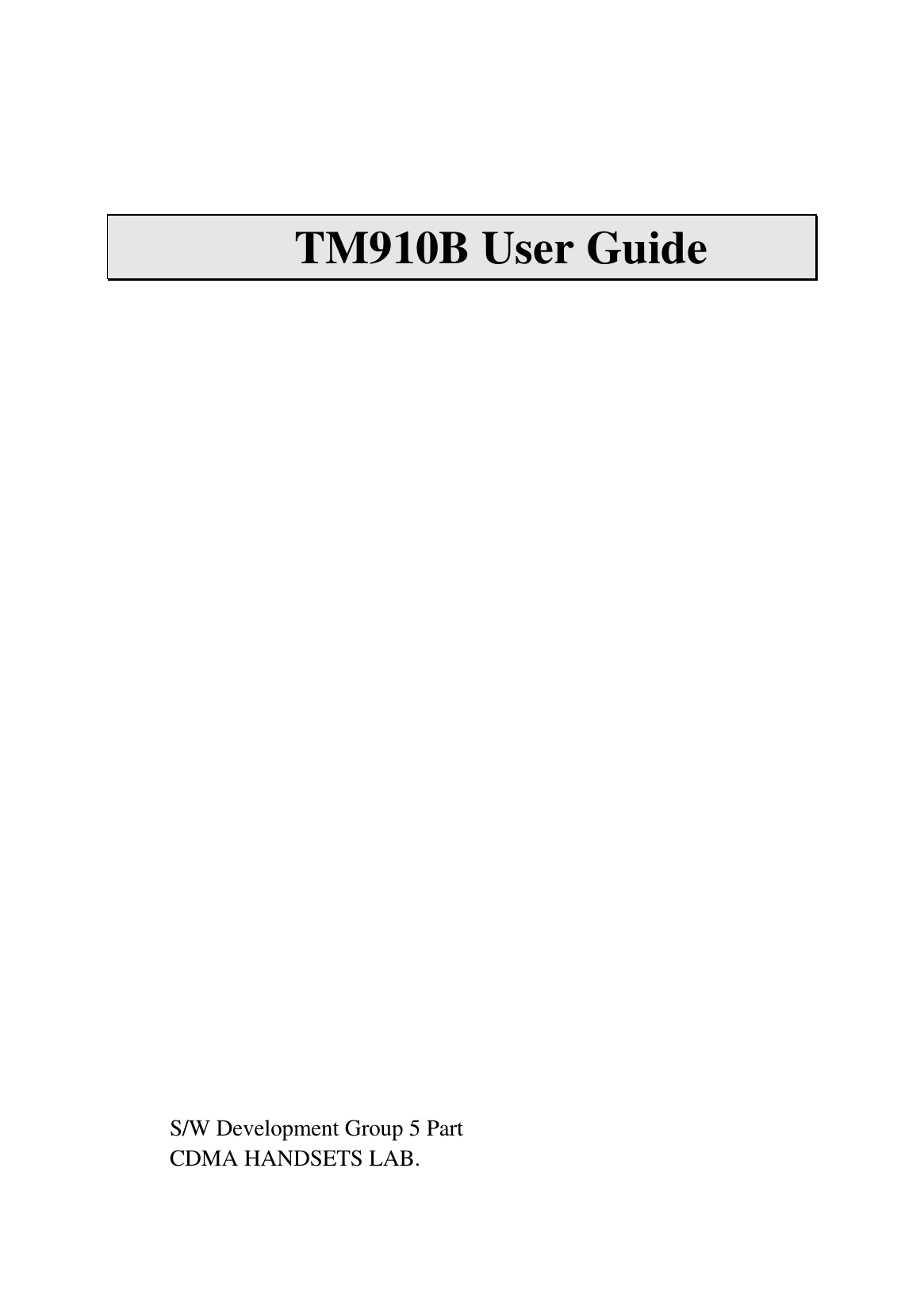    TM910B User Guide               S/W Development Group 5 Part CDMA HANDSETS LAB. 