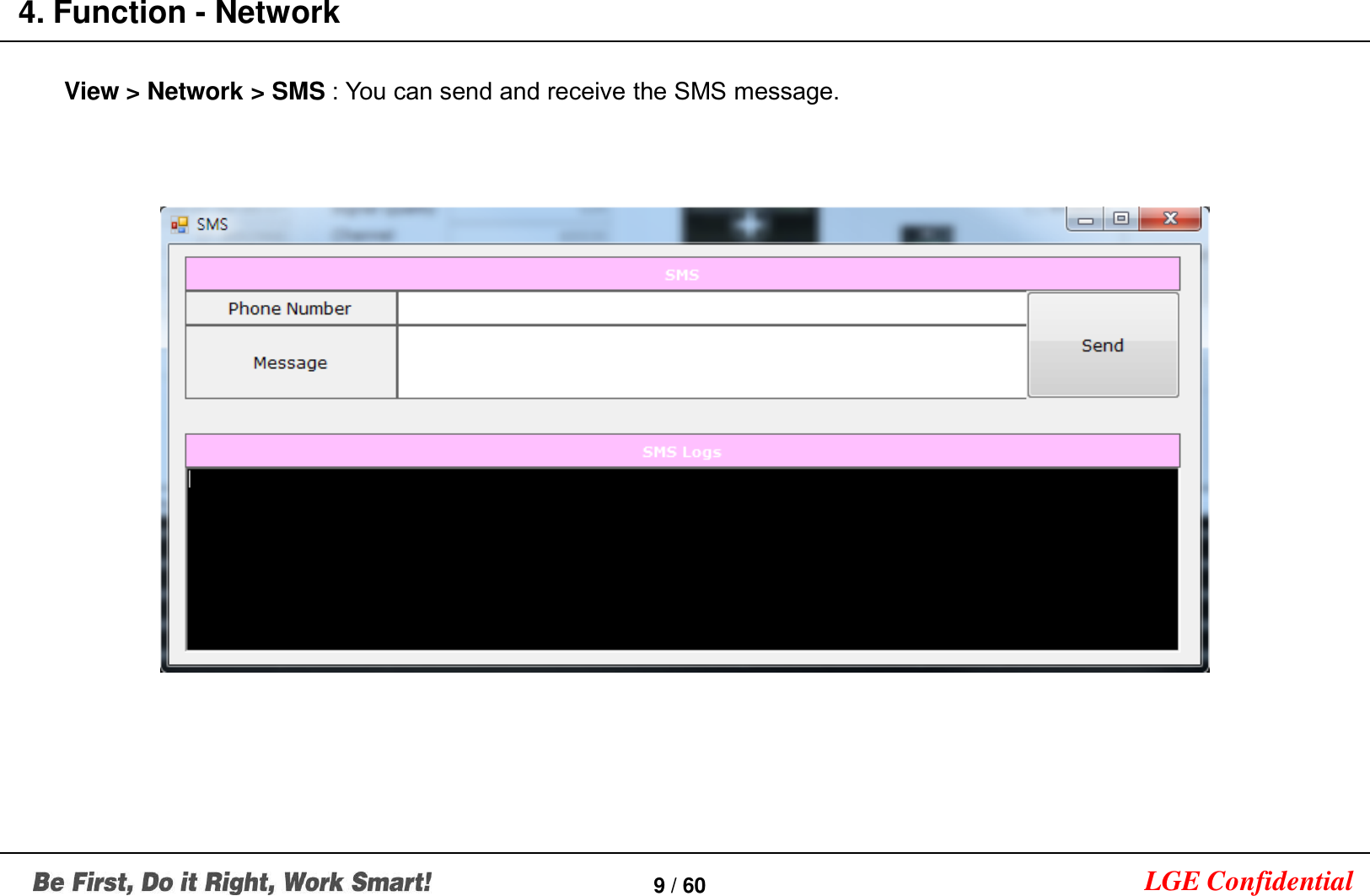 LGE Confidential4. Function - Network9 / 60View &gt; Network &gt; SMS : You can send and receive the SMS message.