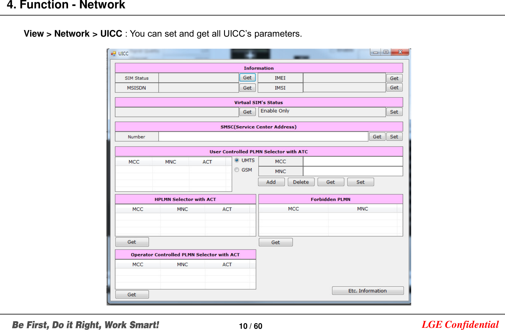 LGE Confidential4. Function - Network10 / 60View &gt; Network &gt; UICC : You can set and get all UICC’s parameters.