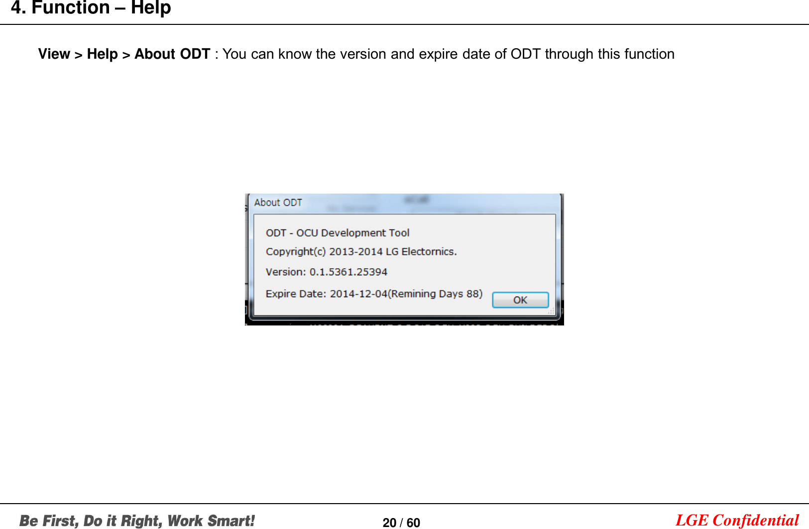 LGE Confidential4. Function –Help20 / 60View &gt; Help &gt; About ODT : You can know the version and expire date of ODT through this function