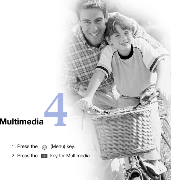 Multimedia41. Press the  (Menu) key.2. Press the  key for Multimedia. 