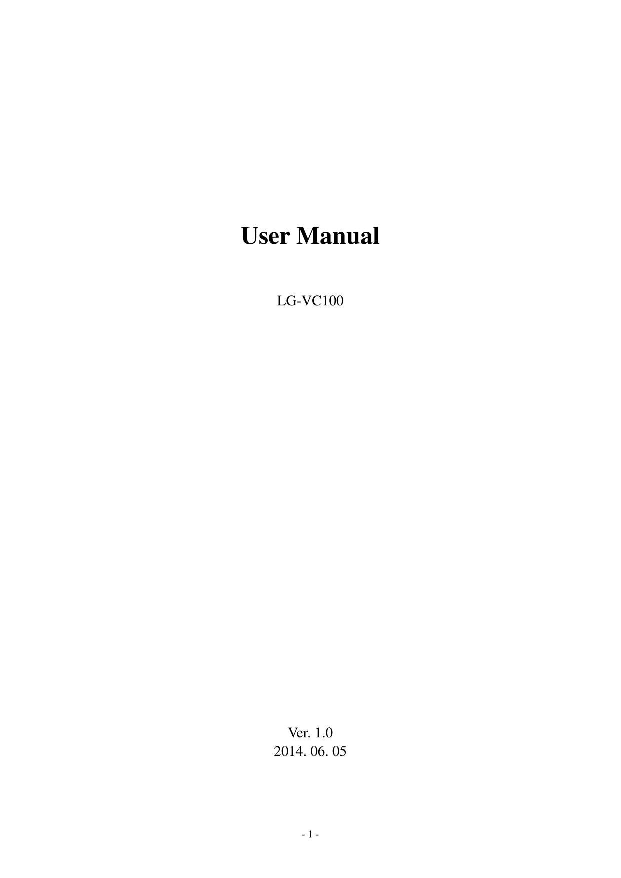 - 1 -    User Manual  LG-VC100                       Ver. 1.0 2014. 06. 05 
